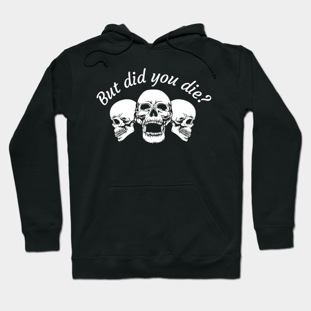 But Did You Die Hoodie by Oolong